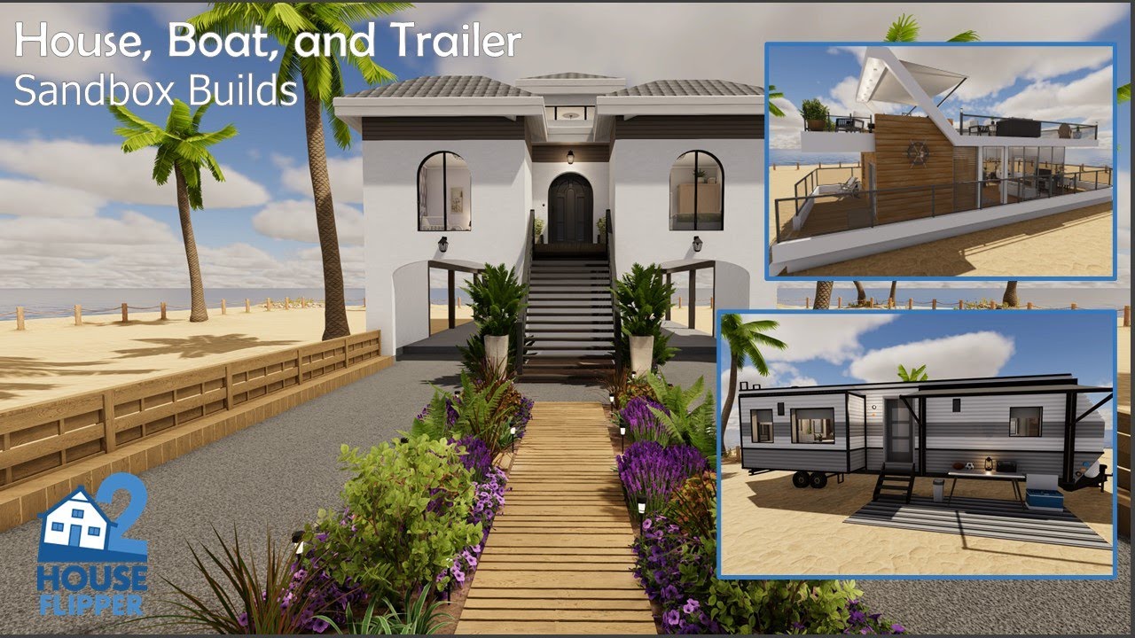 House Flipper 2- House, Boat, and Trailer (Sandbox Builds)