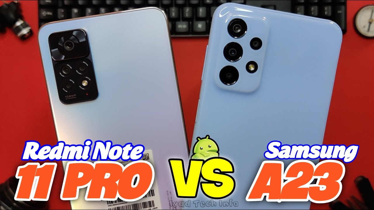 Redmi Note 11 pro VS Samsung A23 مقارنة جميع التفاصيل بين -