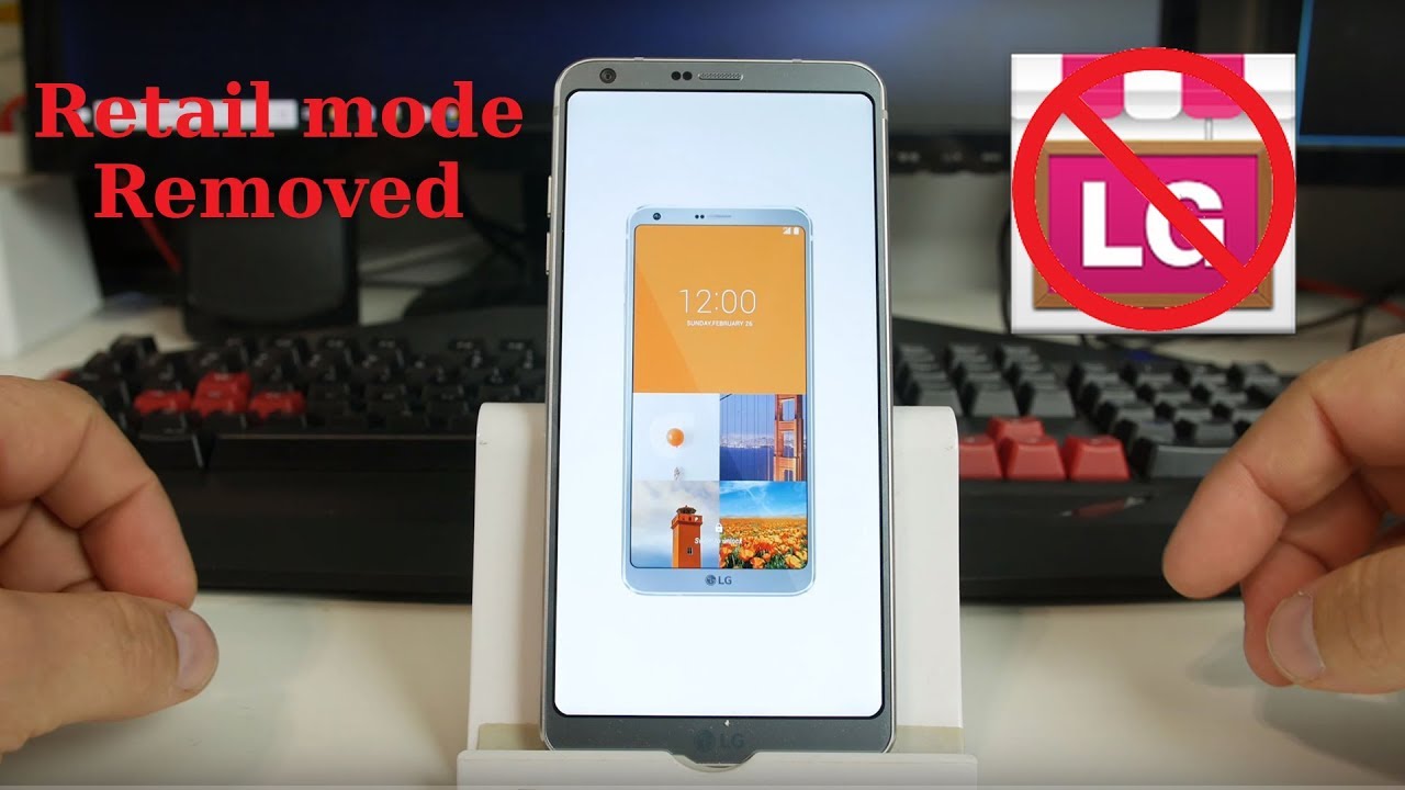 How to Remove Retail Mode on the LG G6 Demo unit.