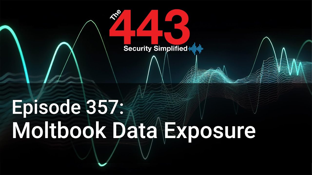 Moltbook Data Exposure - The 443 Podcast - Episode 357