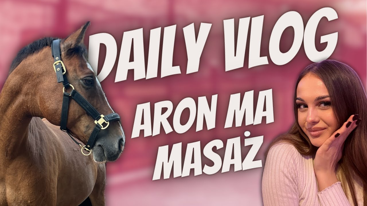DAILY VLOG | WIZYTA FIZJOTERAPEUTY U ARONA 🐴