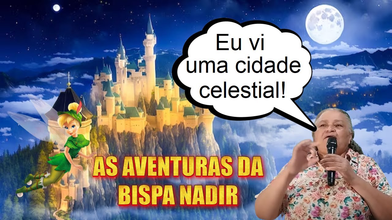 BISPA NADIR afirma que VIU UMA CIDADE NO CÉU!