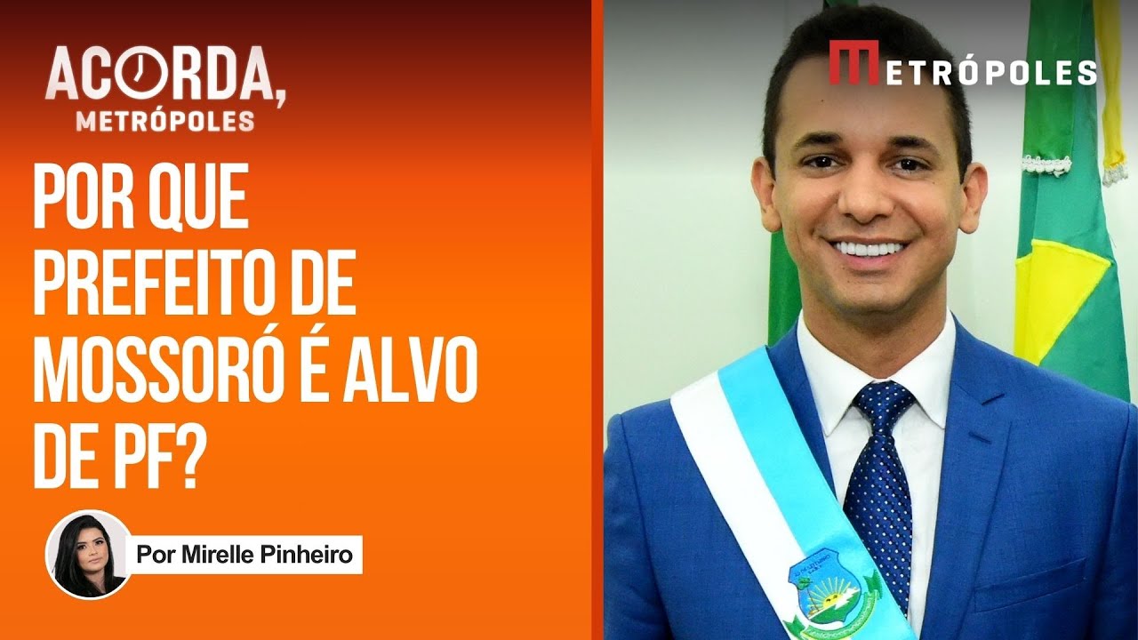 Saiba porque prefeito de Mossoró é alvo de operação da PF