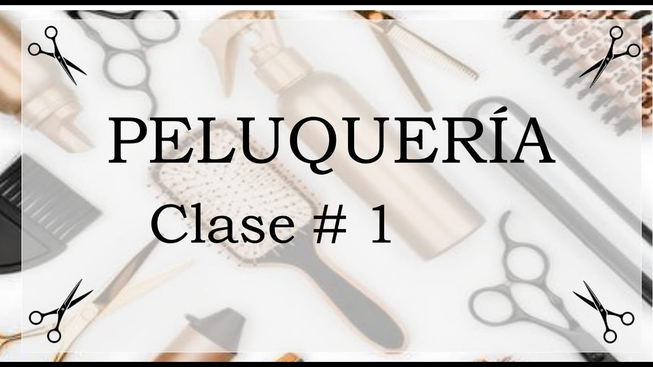 Clase #1 de Peluquería