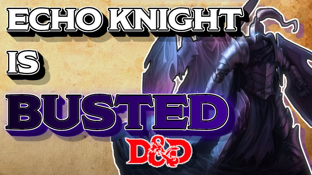 Echo Knight BUSTED: Руководство по подклассам DnD 5e