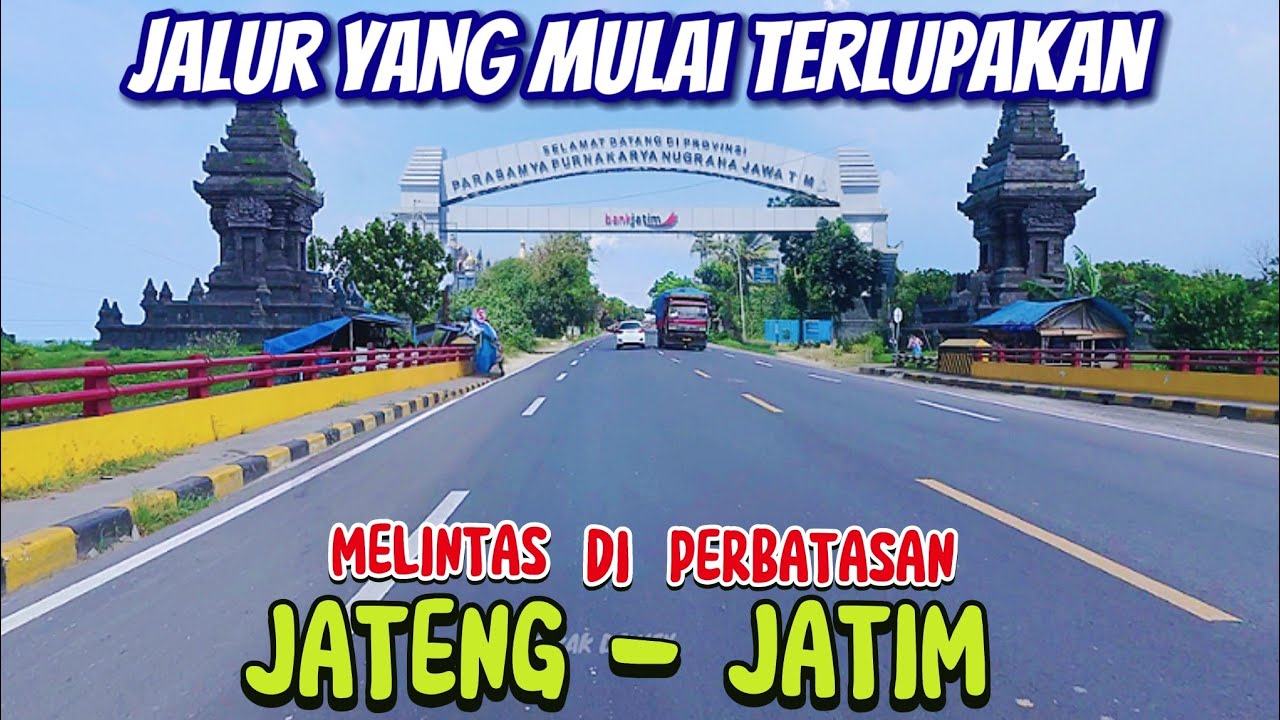 MELINTASI BATAS PROVINSI JAWA TENGAH & JAWA TIMUR VIA JALUR PANTURA REMBANG - TUBAN