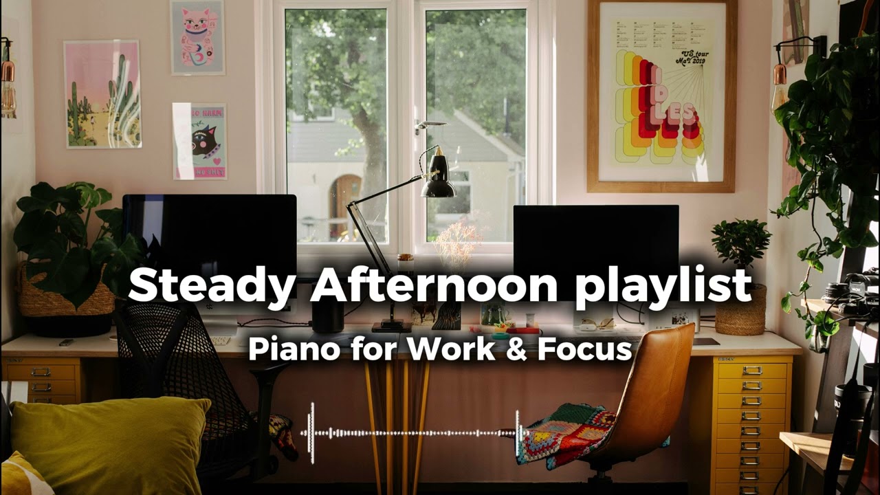Popsyl Steady Afternoon Vol.1 🎹 | Piano for Work & Focus