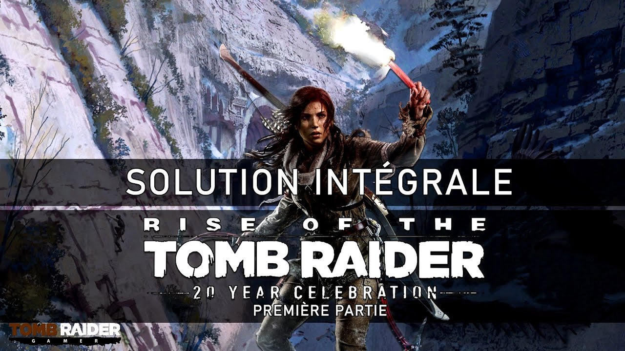 [Solution Intégrale / Longplay] Rise of the Tomb Raider : 20 Year Celebration (2016) (1/2)