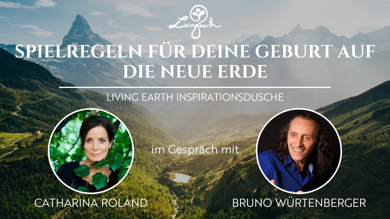 SPIELREGELN FÜR DEINE GEBURT AUF DIE NEUE ERDE – Catharina Roland im Gespräch mit Bruno Würtenberger