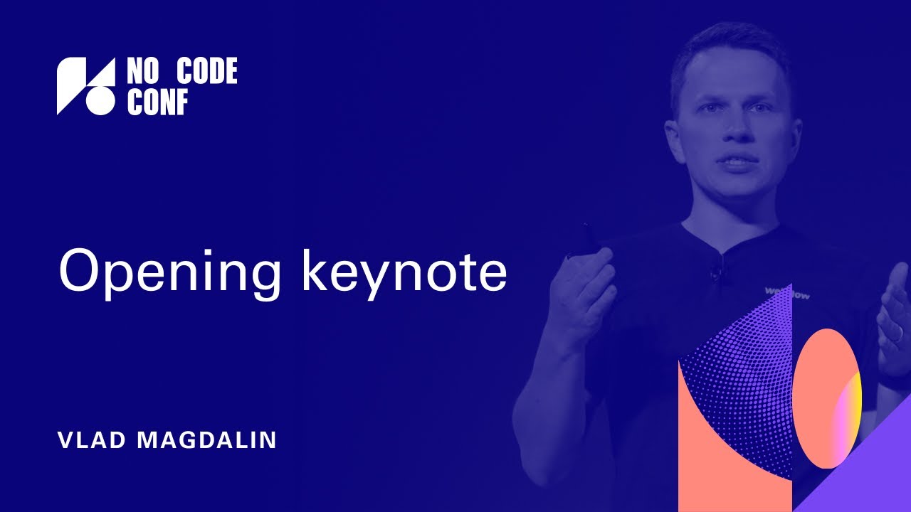 No Code Conf 2019 opening keynote | Vlad Magdalin | No Code Conf