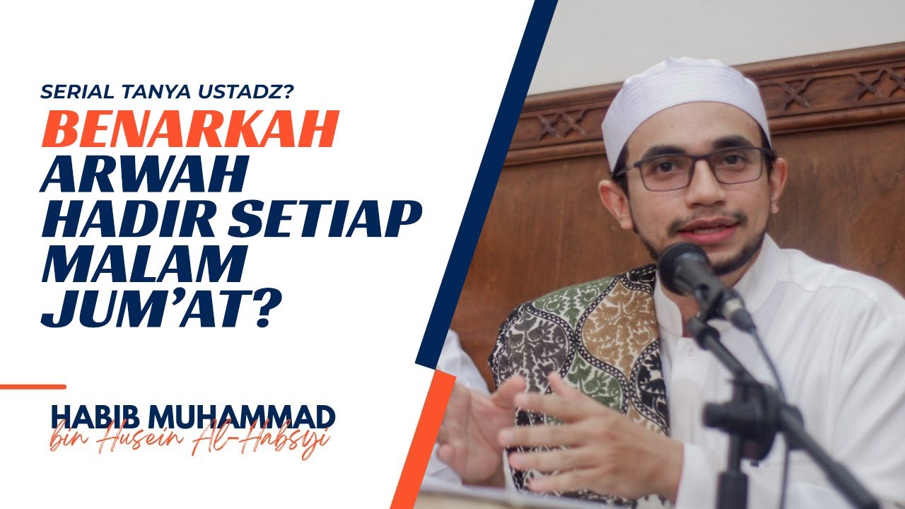 BENARKAH ARWAH DATANG SETIAP MALAM JUMAT? - Habib Muhammad Al-Habsyi