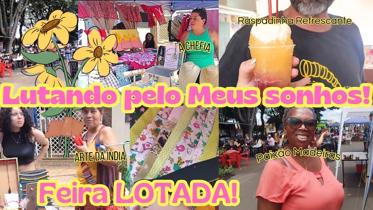 MAIS UM DIA EM BUSCA DOS MEUS SONHOS! A FEIRA ESTAVA LOTADA! FIQUEI CHEIA DE ESPERANÇAS 💛