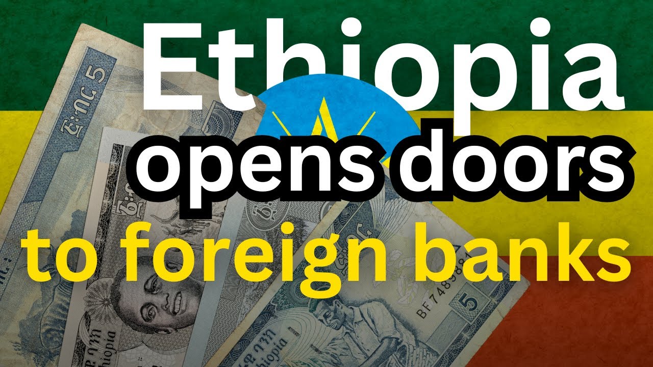 Ethiopia opens doors to foreign banks