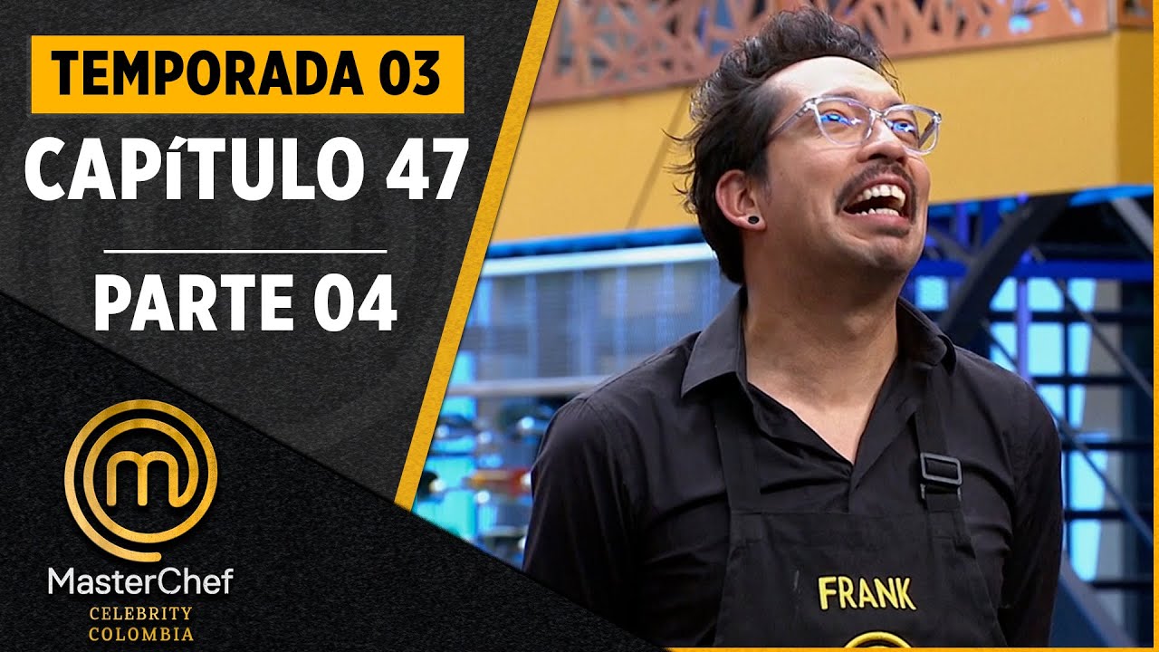 CAPÍTULO 47 - 4/4: Cocinando con cuatro herramientas | Temp. 03 | MASTERCHEF CELEBRITY COLOMBIA