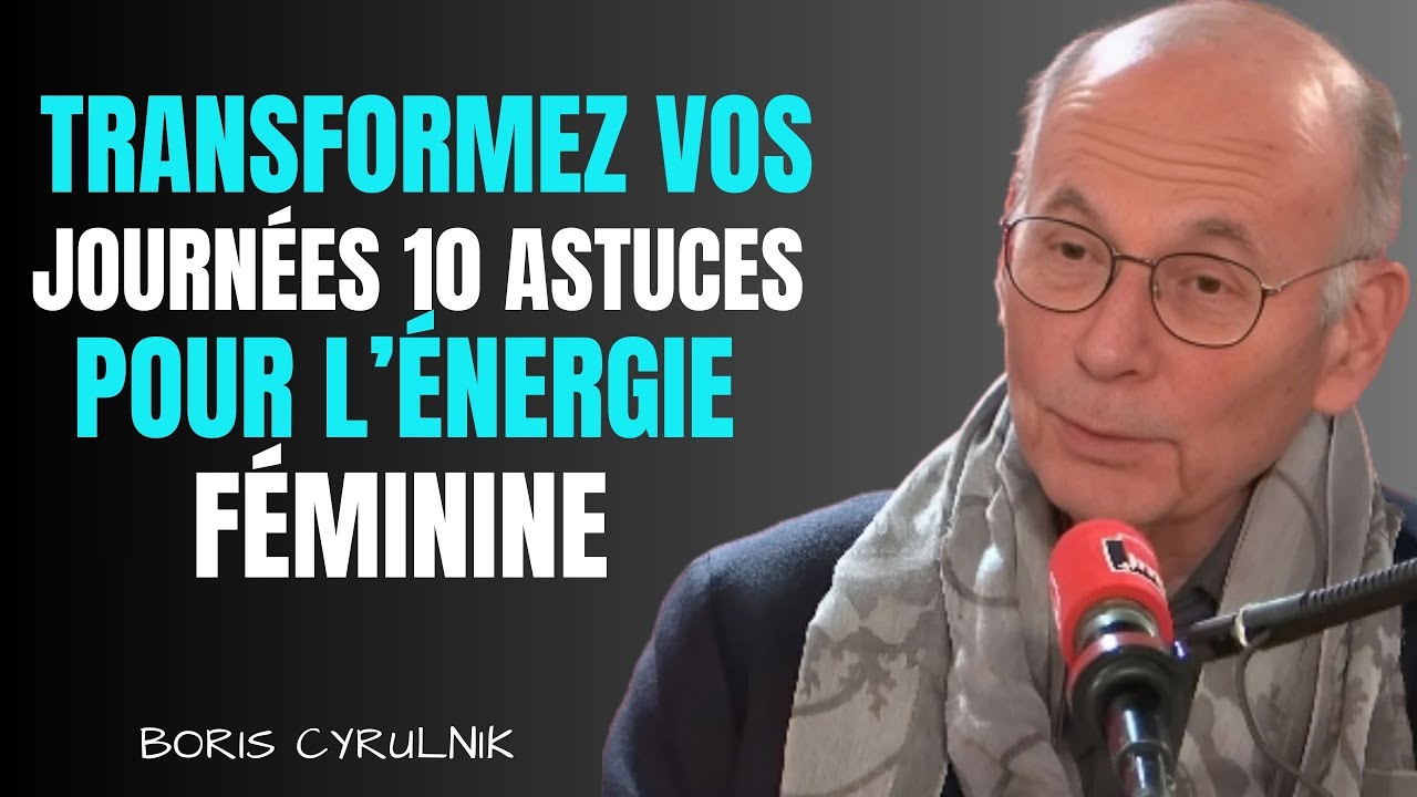 10 Petites Micro Habitudes pour Augmenter Votre Énergie Féminine || Boris Cyrulink