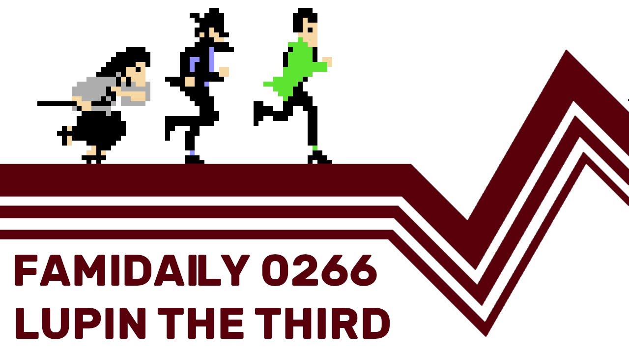 Famidaily - Episode 0266 - Lupin the Third (ルパン三世)