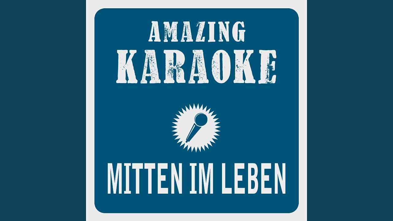 Mitten im Leben (Karaoke Version) (Originally Performed By Udo Jürgens)