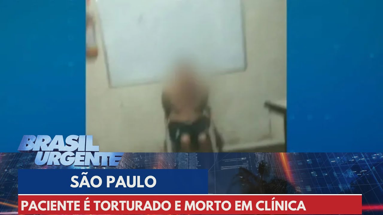 Paciente &eacute; torturado e morto por funcion&aacute;rios em cl&iacute;nica de reabilita&ccedil;&atilde;o de SP | Brasil Urgente