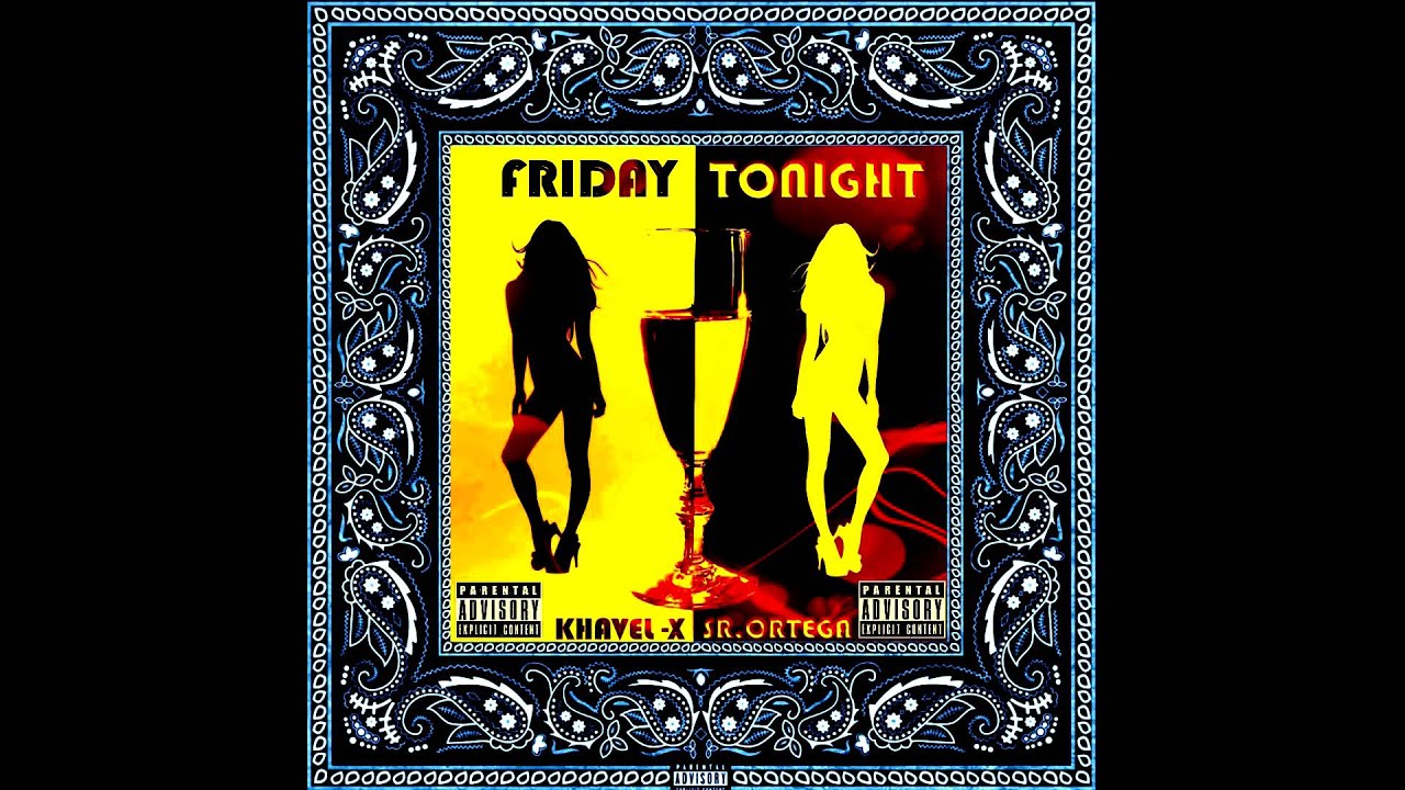 Khavel X & Sr.Ortega-Friday tonight (Prod.Khavel X)