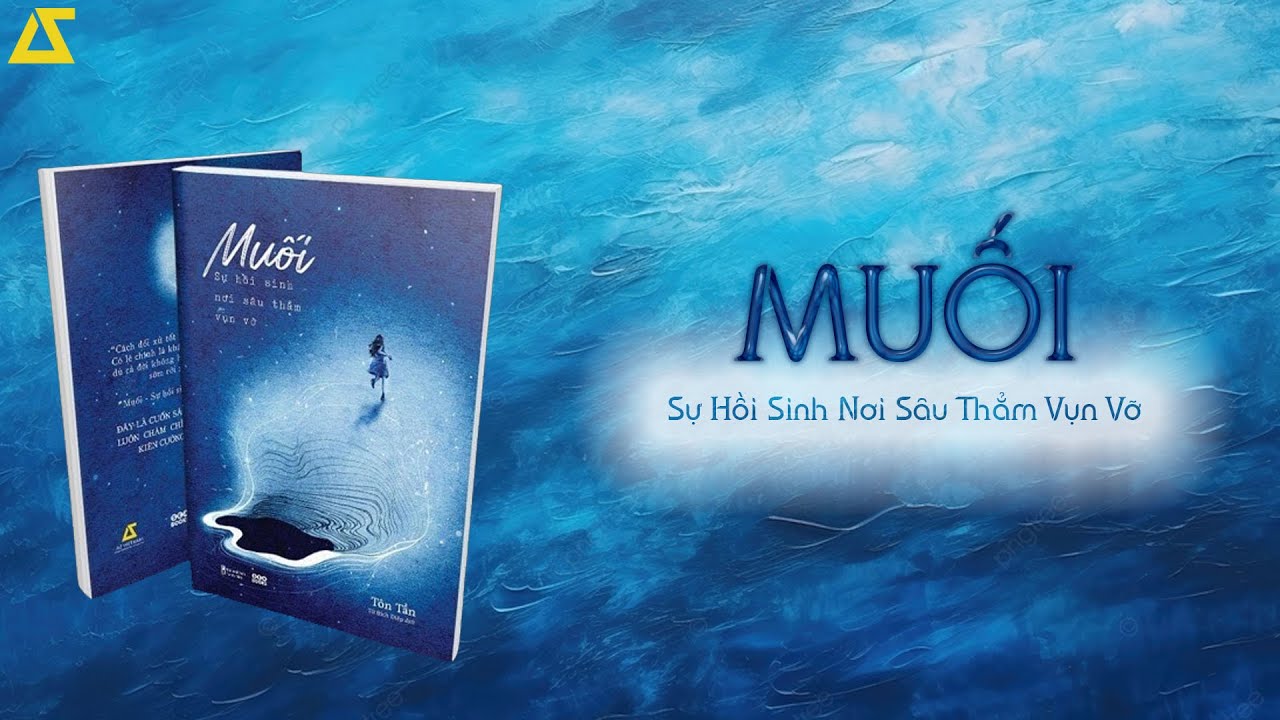 [SÁCH NÓI] Muối - Sự Hồi Sinh Nơi Sâu Thẳm Vụn Vỡ | [FULL]