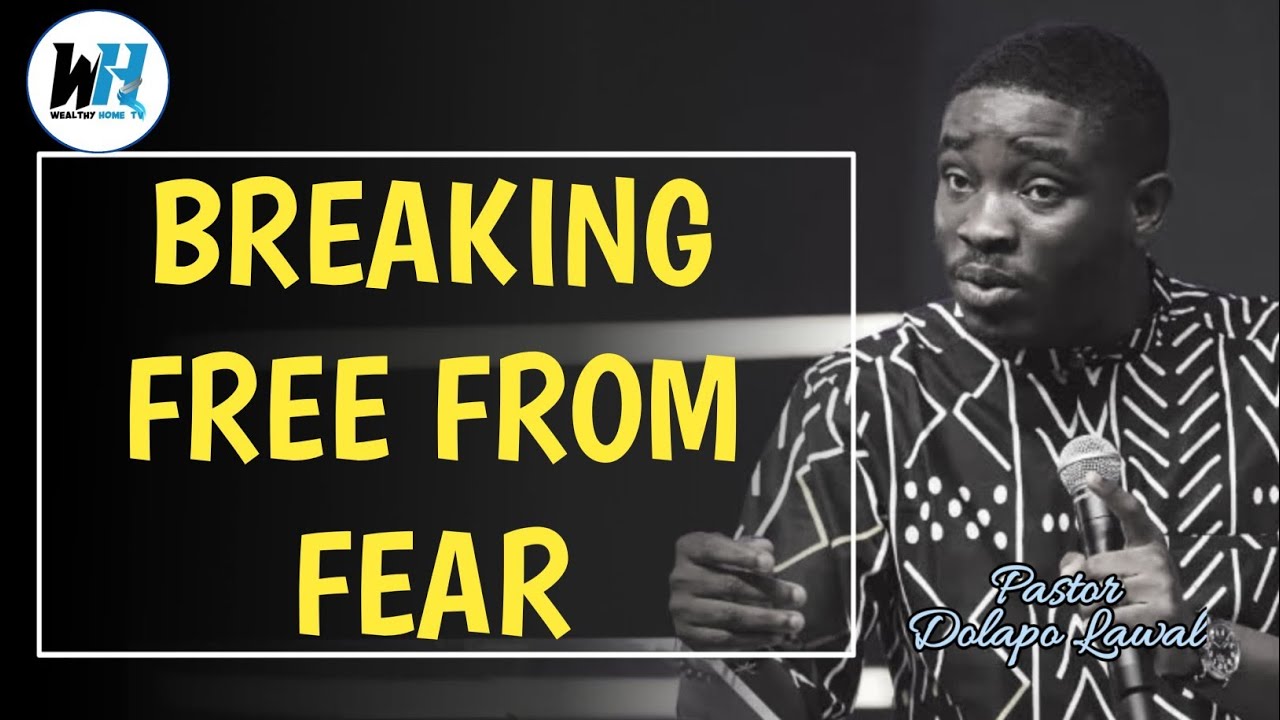 HOW TO BREAK FREE FROM FEAR| PST LAWAL DOLAPO #love #faith #spiritual #prayer #fear #growth #hope 