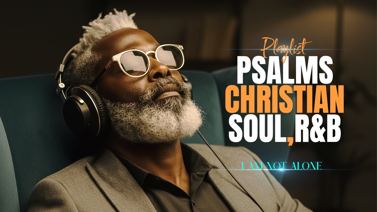 Psalms of Peace that Calm the Soul | In Emotional R&B - Gospel Music and Christian Worship