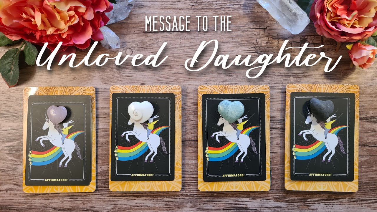To the unloved daugther 💔 Pick a Card