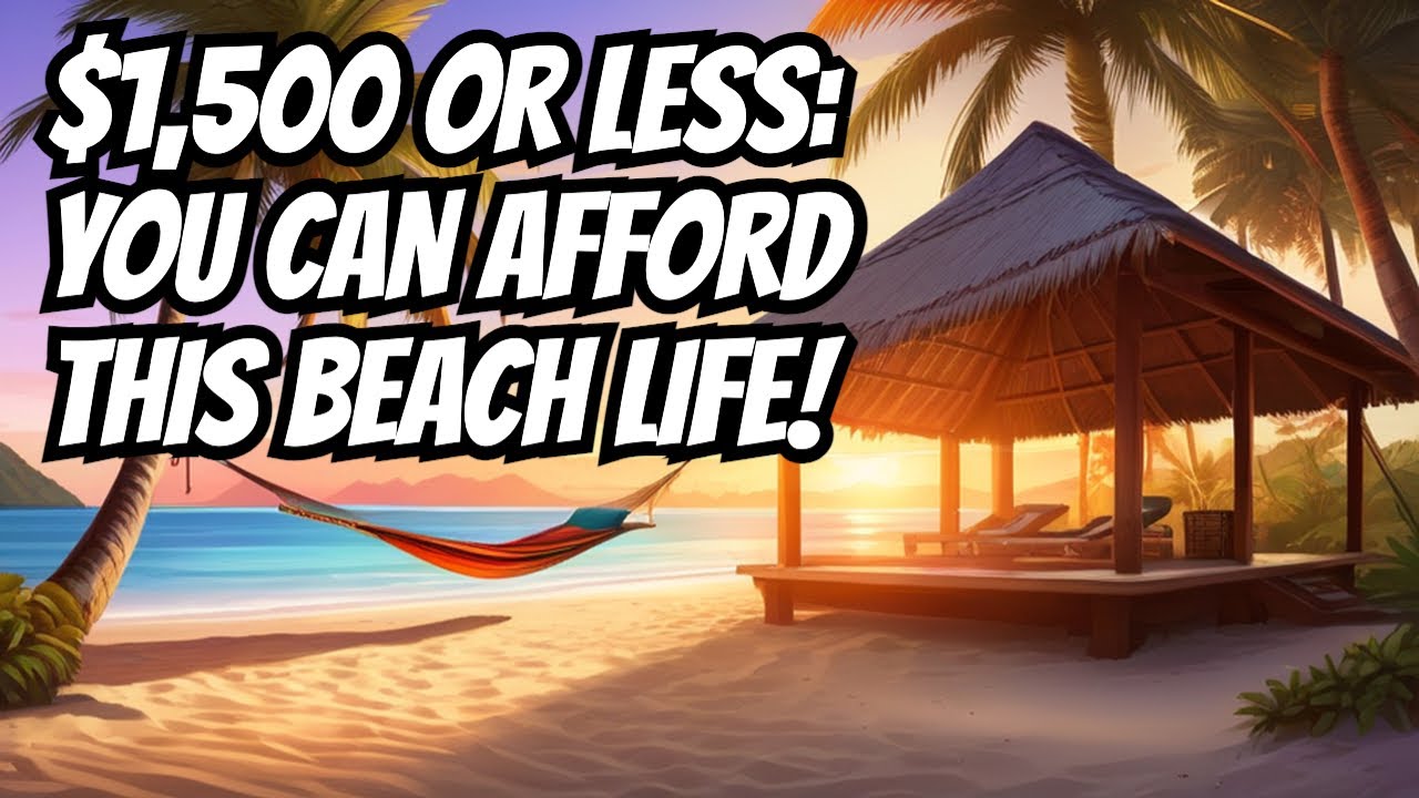 Retire Early, Live on the Beach: $1,500/Mo Budget for All Expenses