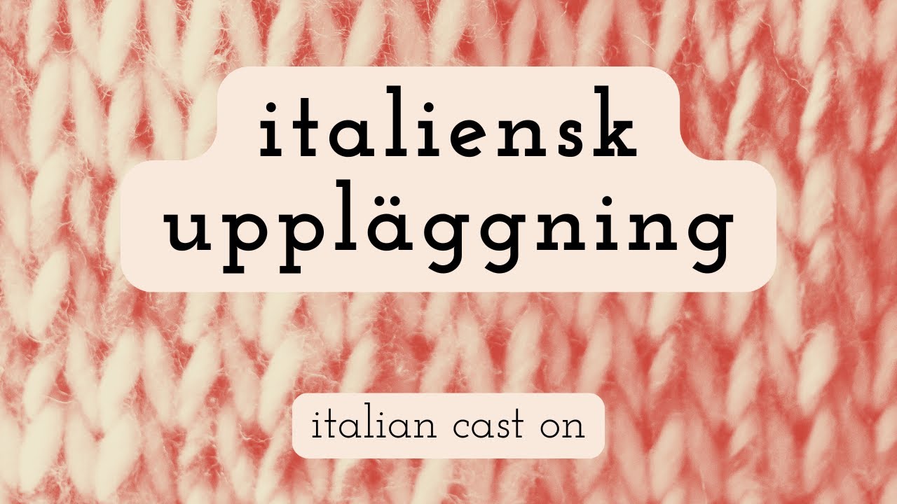 italiensk uppläggning  tubular cast on