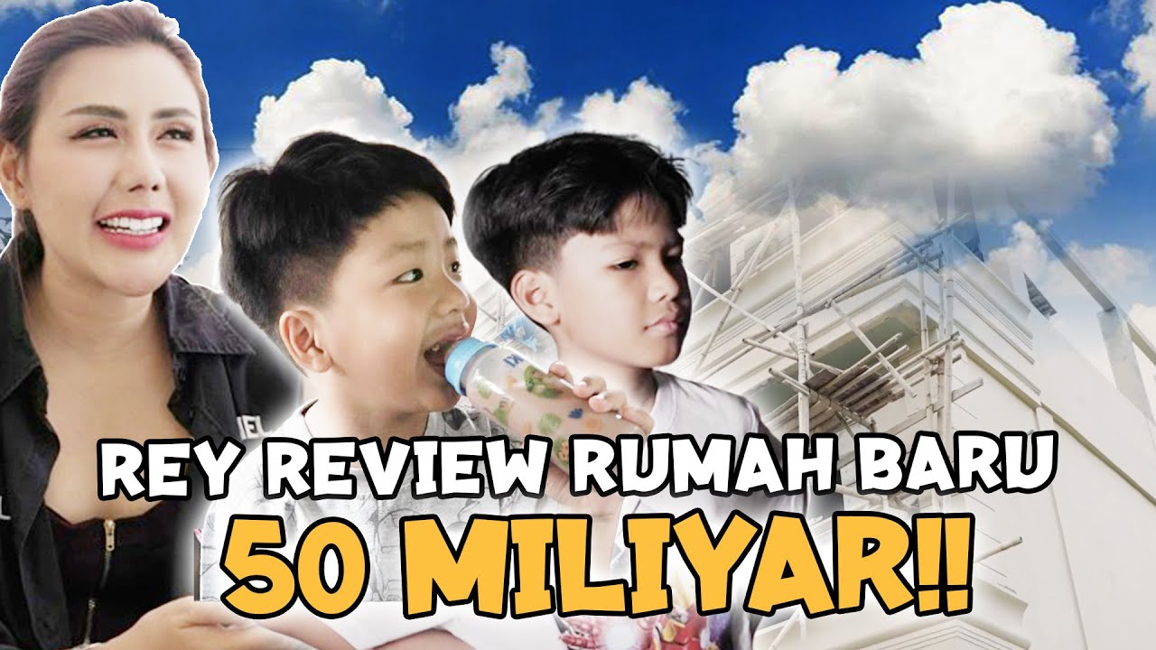 REY REVIEW RUMAH 50 MILIYAR!!