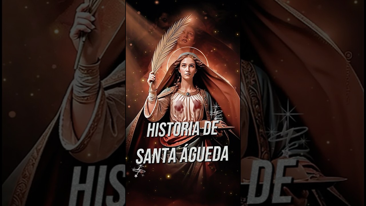 SANTA &Aacute;GUEDA❤️&zwj;🔥『 HISTORIA de SANTA &Aacute;GUEDA 』
