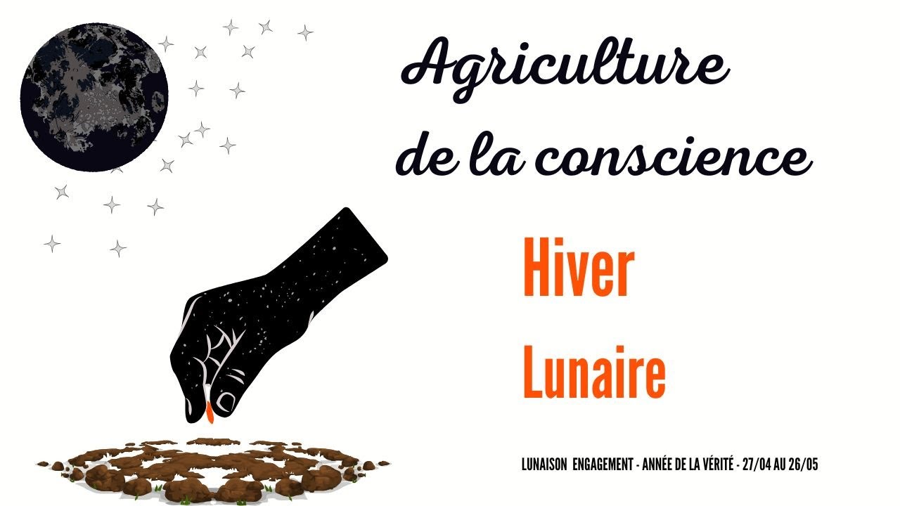 Agriculture de la conscience - hiver lunaire - Lunaison de l'ENGAGEMENT