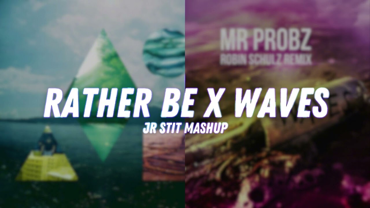 Rather Be X Waves (Jr Stit Mashup)