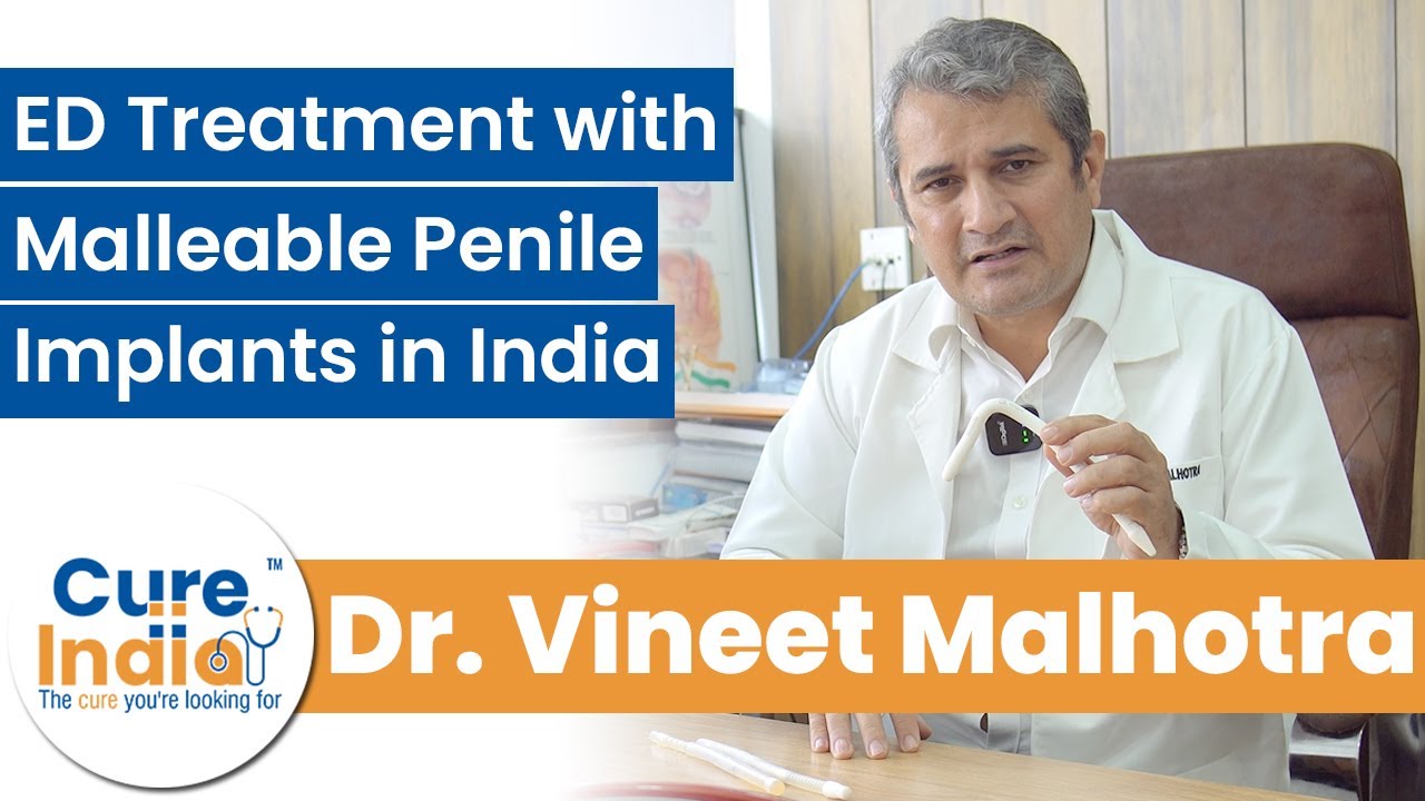 Successful ED Treatment with Malleable Penile Implants in India | Dr. Vineet Malhotra