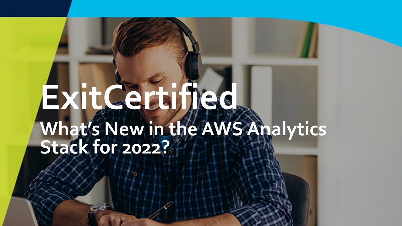 What’s New in the AWS Analytics Stack for 2022? | ExitCertified