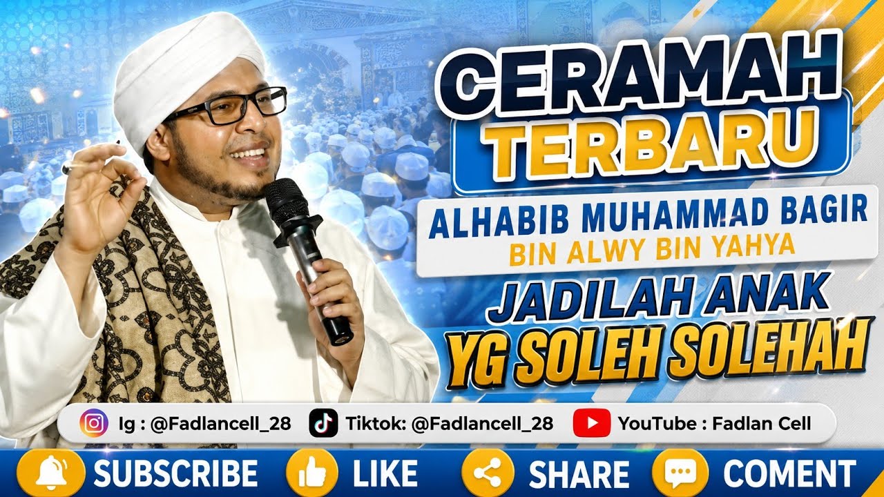 CERAMAH TERBARU ALHABIB MUHAMMAD BAGIR BIN ALWY BIN YAHYA - JADILAH ANAK YG SOLEH SOLEHAH