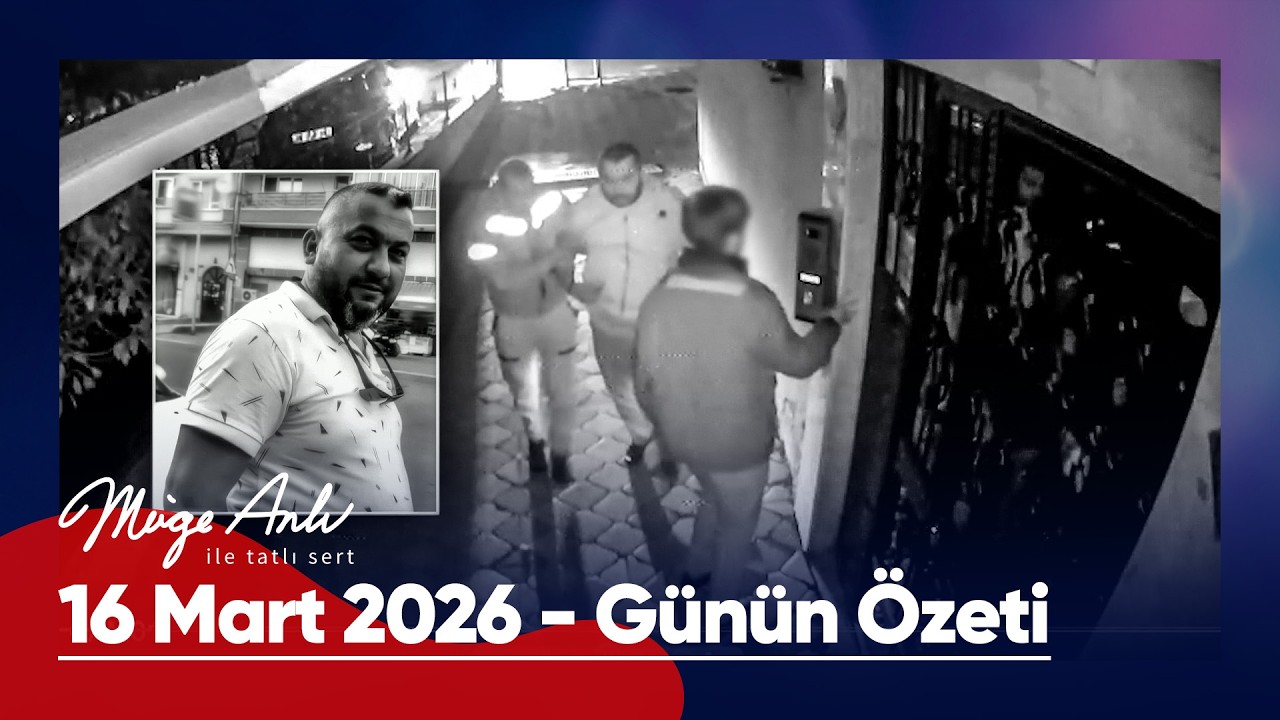 G&uuml;n&uuml;n &Ouml;zeti - 16 Mart 2026 | #M&uuml;geAnlı #m&uuml;geanlıiletatlısert