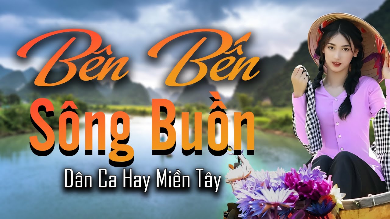 Lk Nhạc Dân Ca Miền Tây - Bên Bến Sông Buồn | Tuyệt Phẩm Trữ Tình Quê Hương  - Dân Ca Hay Miền Tây
