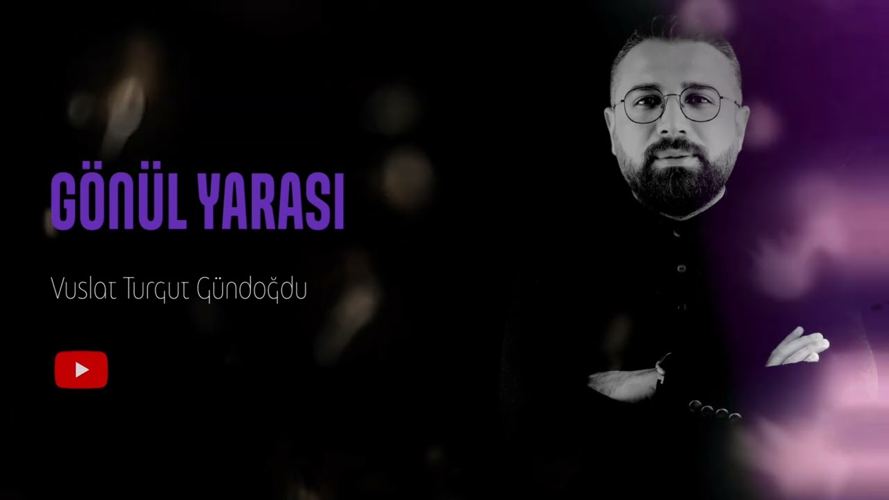 Vuslat Turgut Gündoğdu - Gönül Yarası