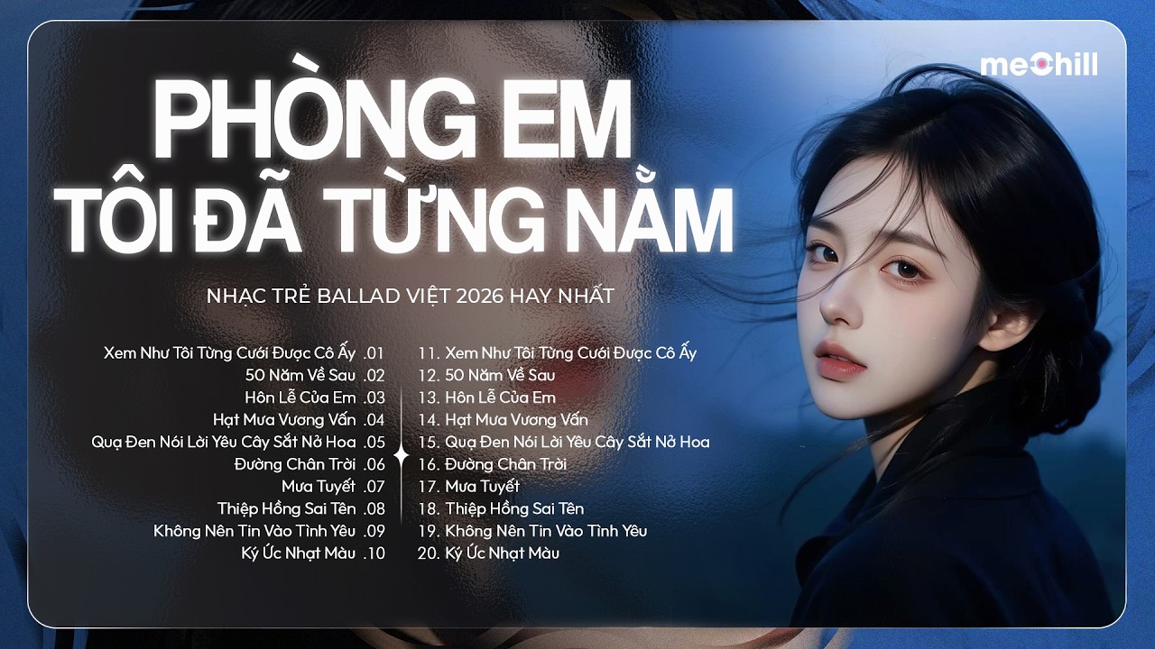 Phòng Em Tôi Đã Từng Nằm - Xem Như Tôi Từng Cưới Được Cô Ấy - Nhạc Trẻ Ballad Việt 2026 Tình Yêu