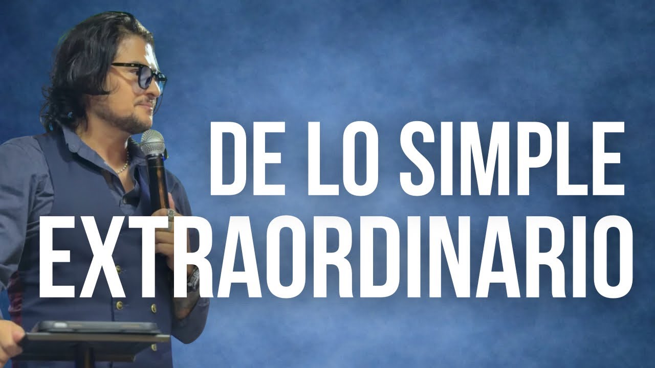 DE LO SIMPLE A LO EXTRAORDINARIO 