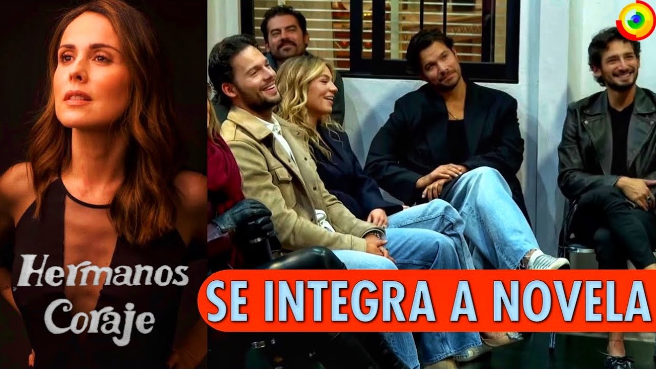Protagonista De Telenovelas Se Integra A HERMANOS CORAJE