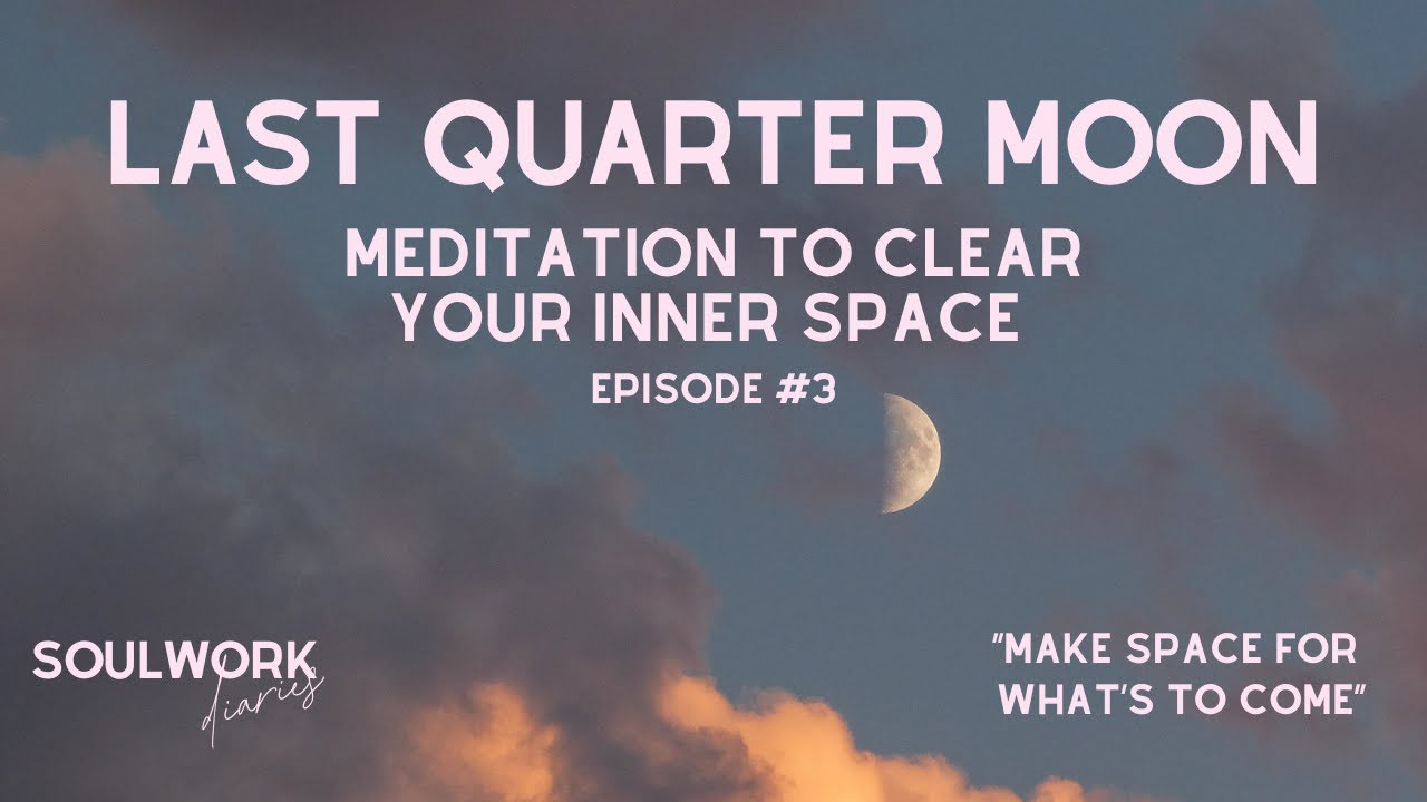 Last quarter moon meditation | Clear your inner space and realign
