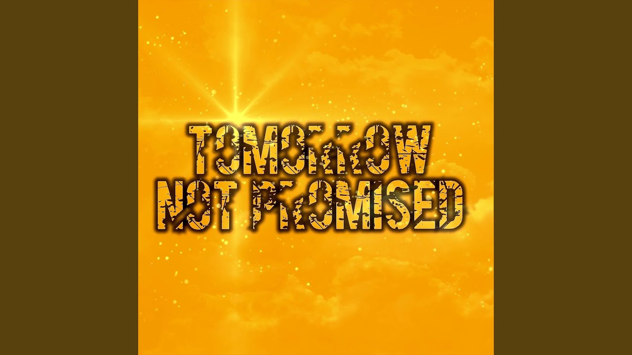 Tomorrow Not Promised