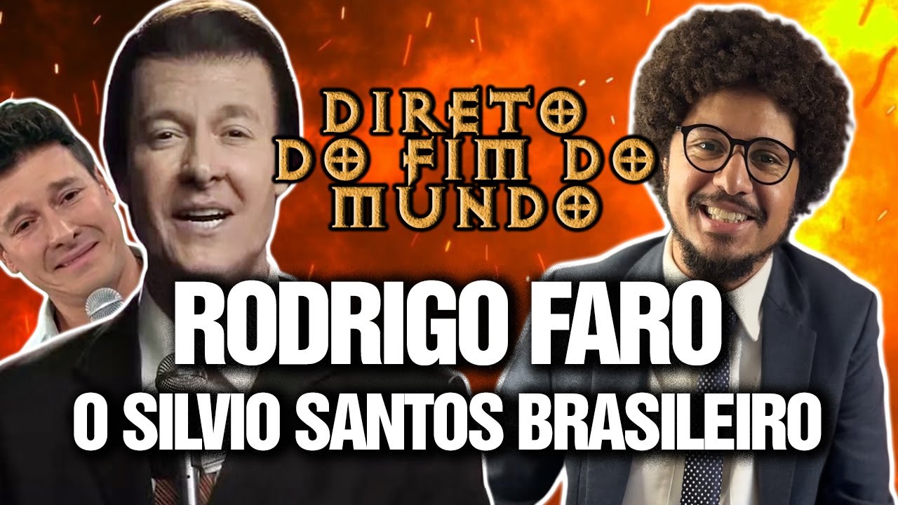 RODRIGO FARO: O SÍLVIO SANTOS BRASILEIRO - DIRETO DO FIM DO MUNDO #02