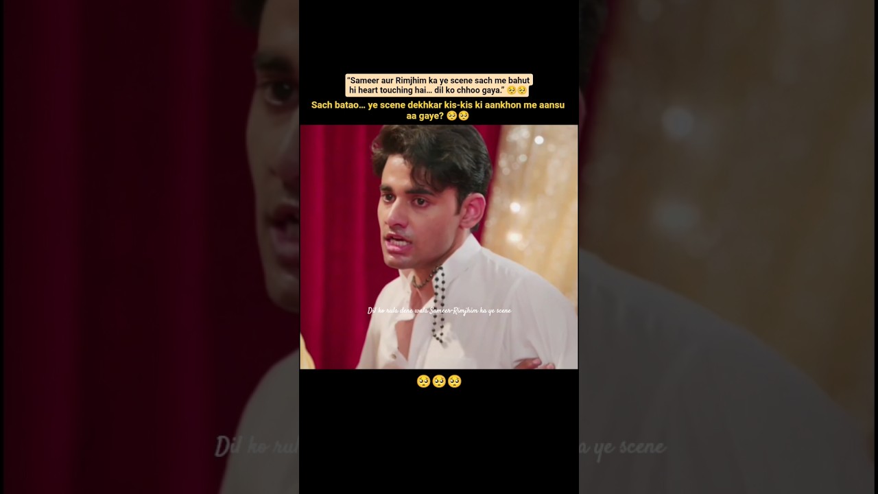 🥺🔥&ldquo;Dil ko rula dene wala Sameer&ndash;Rimjhim ka ye scene&rdquo; 😔💔#rimjhim #sameer #sad #couple #emotional