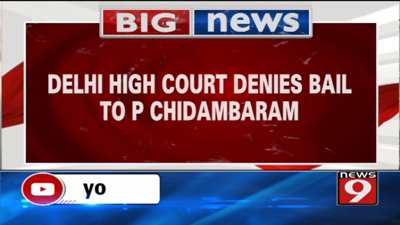 Delhi High Court denies bail to P Chidambaram