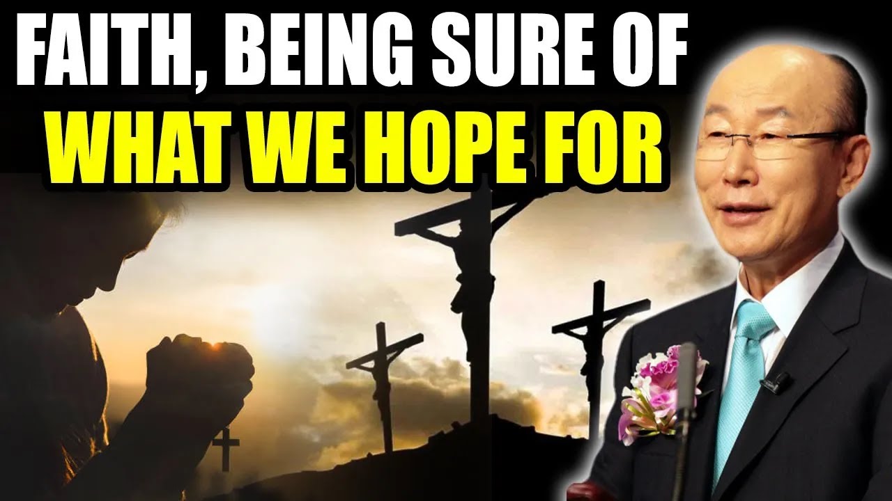 David Yonggi Cho Sermon 🙏 Faith, Being Sure Of What We Hope For  🔥 Daily Bible