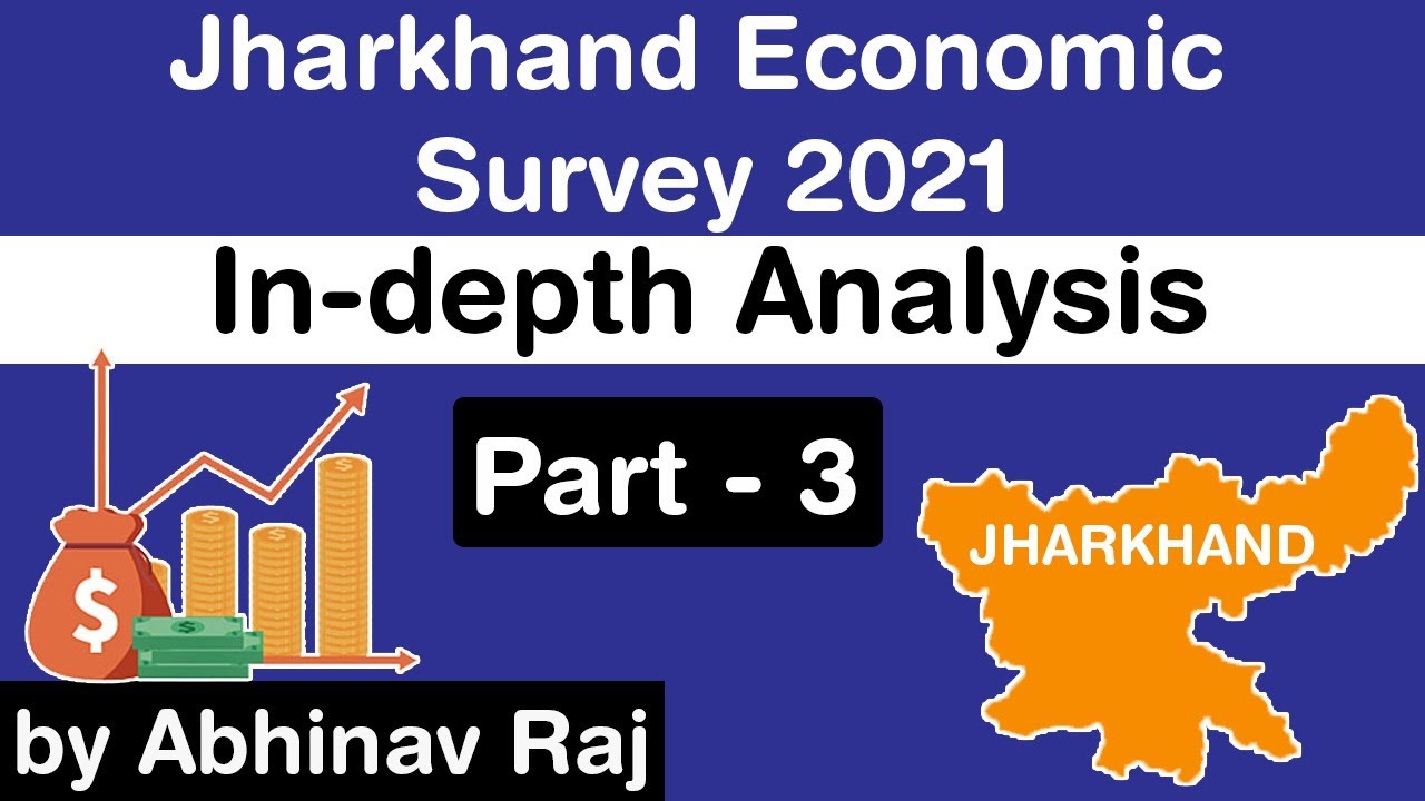 Economic Survey of Jharkhand 2021 - Indepth Analysis for Jharkhand Civil Services Exam Part-3 #JPSC
