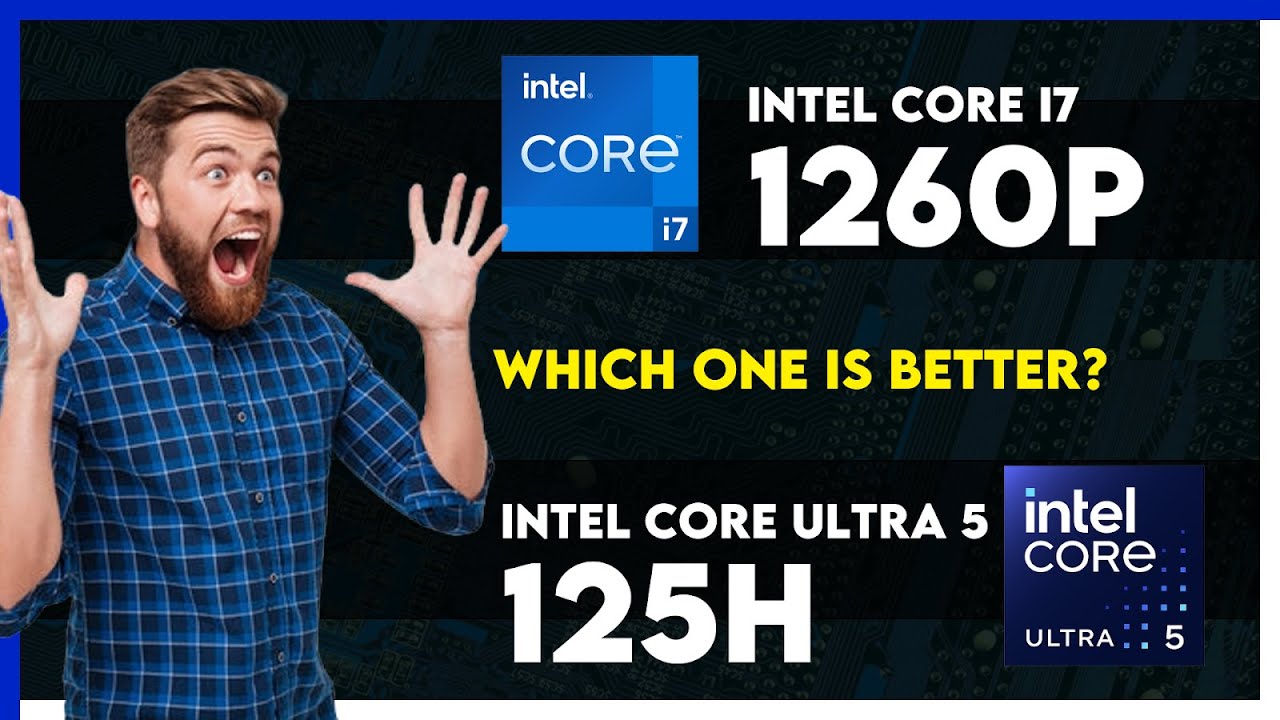 Intel Core i7 1260P vs Intel Core Ultra 5 125H Comparison